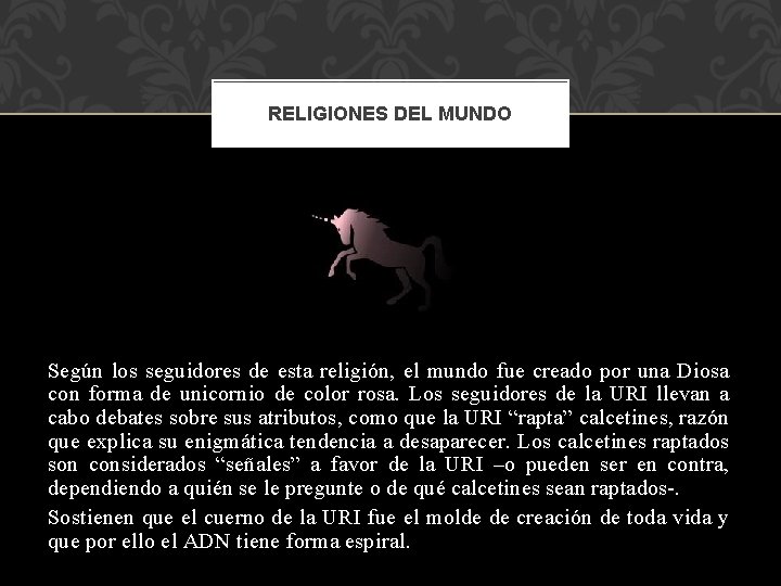 RELIGIONES DEL MUNDO Según los seguidores de esta religión, el mundo fue creado por