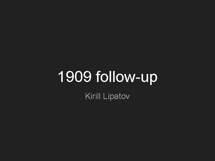 1909 follow-up Kirill Lipatov 