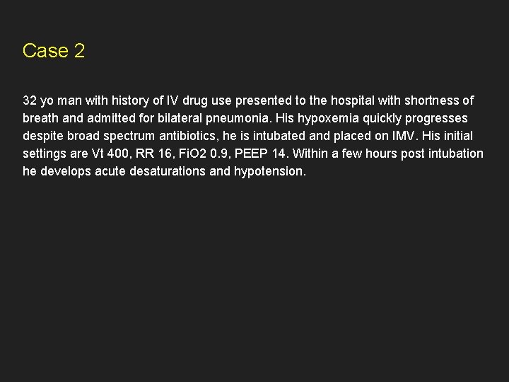 Case 2 32 yo man with history of IV drug use presented to the