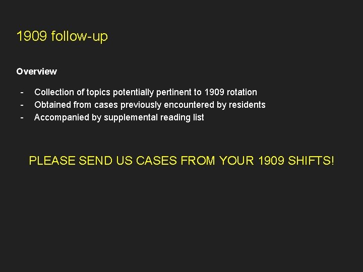 1909 follow-up Overview - Collection of topics potentially pertinent to 1909 rotation Obtained from