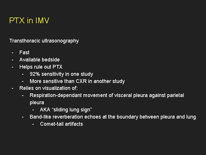 PTX in IMV Transthoracic ultrasonography - - Fast Available bedside Helps rule out PTX