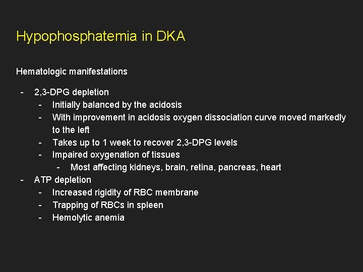 Hypophosphatemia in DKA Hematologic manifestations - - 2, 3 -DPG depletion - Initially balanced