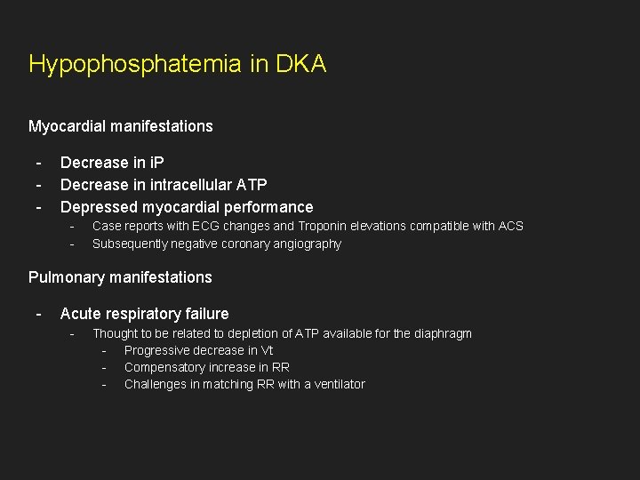 Hypophosphatemia in DKA Myocardial manifestations - Decrease in i. P Decrease in intracellular ATP