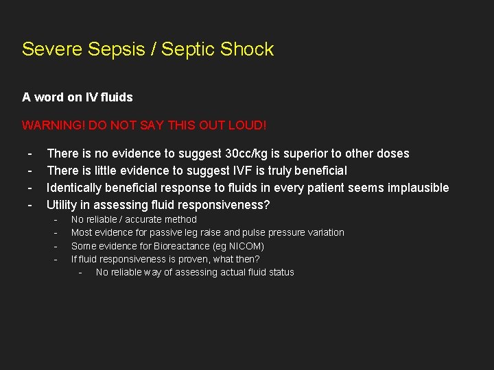 Severe Sepsis / Septic Shock A word on IV fluids WARNING! DO NOT SAY