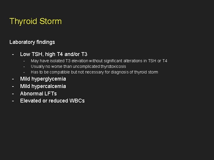 Thyroid Storm Laboratory findings - Low TSH, high T 4 and/or T 3 -