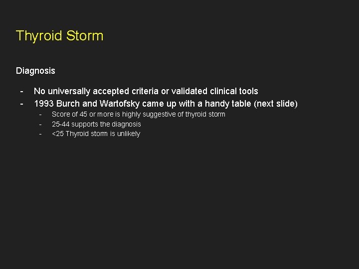 Thyroid Storm Diagnosis - No universally accepted criteria or validated clinical tools 1993 Burch