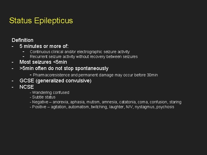 Status Epilepticus Definition - 5 minutes or more of: - Continuous clinical and/or electrographic