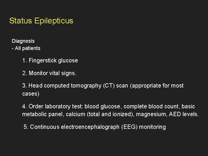 Status Epilepticus Diagnosis - All patients 1. Fingerstick glucose 2. Monitor vital signs. 3.