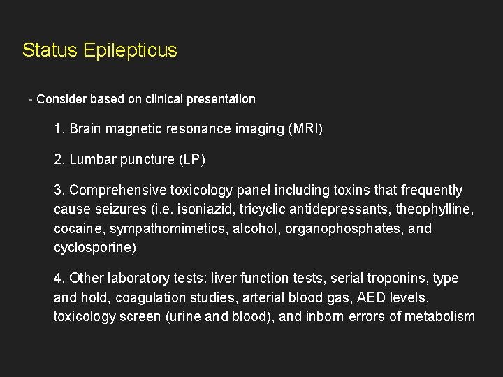 Status Epilepticus - Consider based on clinical presentation 1. Brain magnetic resonance imaging (MRI)