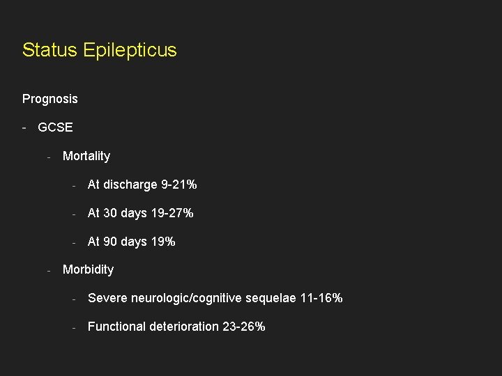 Status Epilepticus Prognosis - GCSE - - Mortality - At discharge 9 -21% -