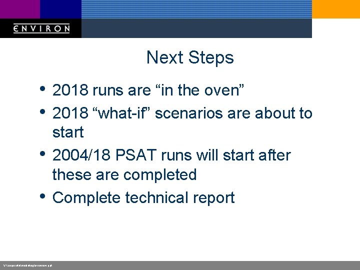 Next Steps • 2018 runs are “in the oven” • 2018 “what-if” scenarios are