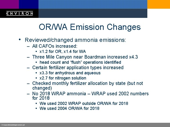 OR/WA Emission Changes • Reviewed/changed ammonia emissions: – All CAFOs increased: – – V: