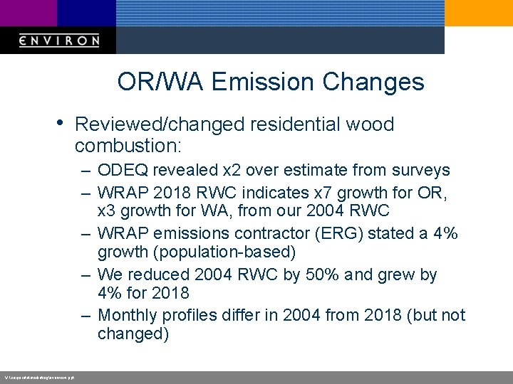 OR/WA Emission Changes • Reviewed/changed residential wood combustion: – ODEQ revealed x 2 over