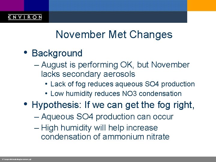 November Met Changes • Background – August is performing OK, but November lacks secondary