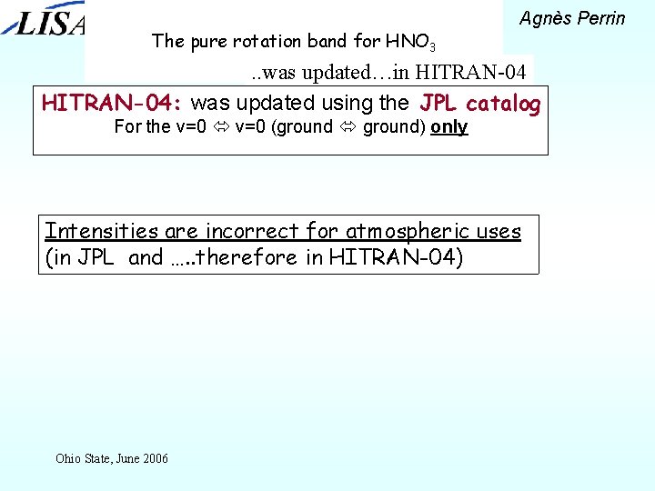 The pure rotation band for HNO 3 Agnès Perrin . . was updated…in HITRAN-04: