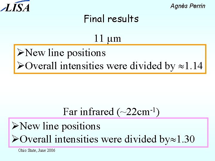 Agnès Perrin Final results 11 µm ØNew line positions ØOverall intensities were divided by
