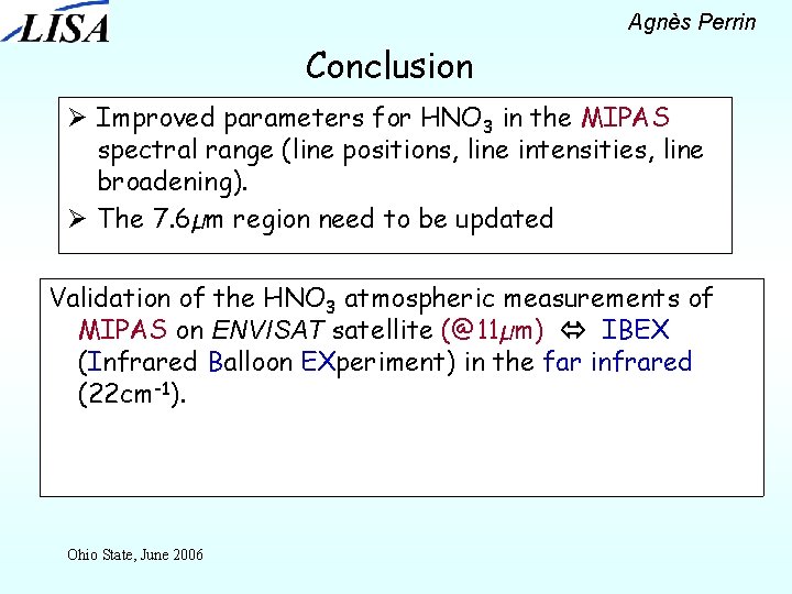 Agnès Perrin Conclusion Ø Improved parameters for HNO 3 in the MIPAS spectral range