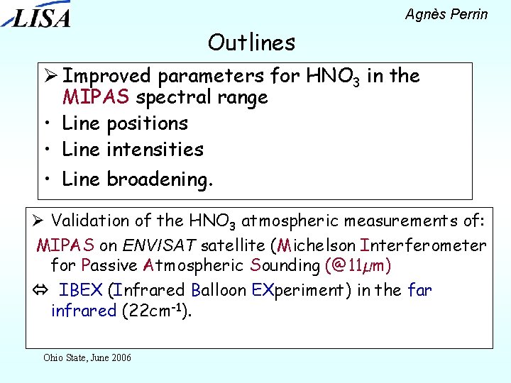 Agnès Perrin Outlines Ø Improved parameters for HNO 3 in the MIPAS spectral range