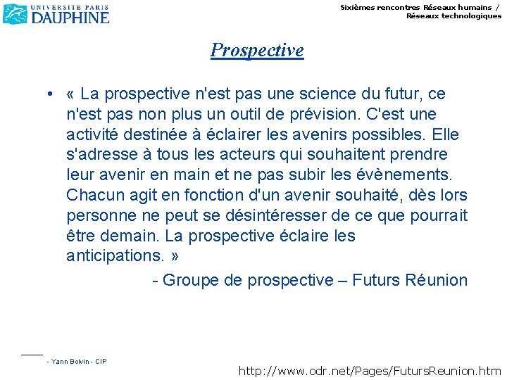 Sixièmes rencontres Réseaux humains / Réseaux technologiques Prospective • « La prospective n'est pas