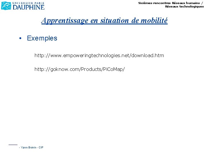 Sixièmes rencontres Réseaux humains / Réseaux technologiques Apprentissage en situation de mobilité • Exemples