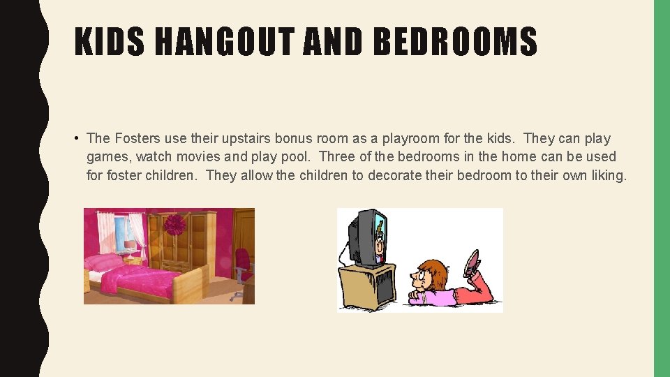 KIDS HANGOUT AND BEDROOMS • The Fosters use their upstairs bonus room as a