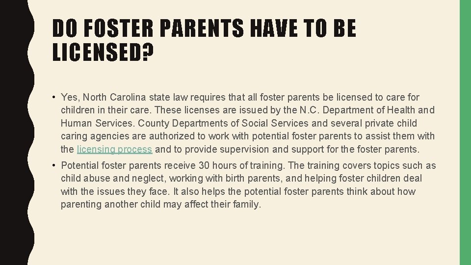 DO FOSTER PARENTS HAVE TO BE LICENSED? • Yes, North Carolina state law requires