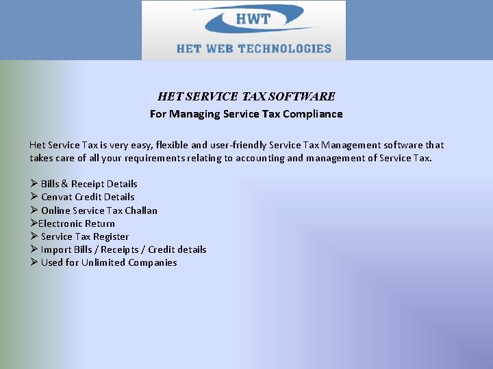 HET SERVICE TAX SOFTWARE For Managing Service Tax Compliance Het Service Tax is very