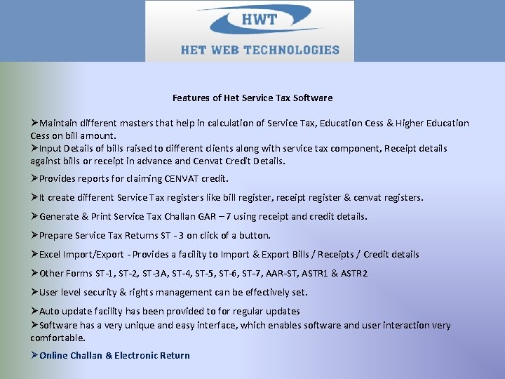 Features of Het Service Tax Software ØMaintain different masters that help in calculation of