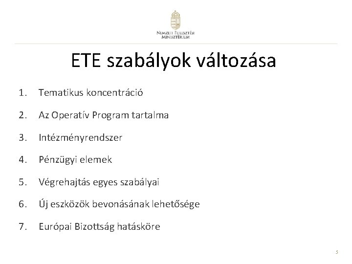 ETE szabályok változása 1. Tematikus koncentráció 2. Az Operatív Program tartalma 3. Intézményrendszer 4.