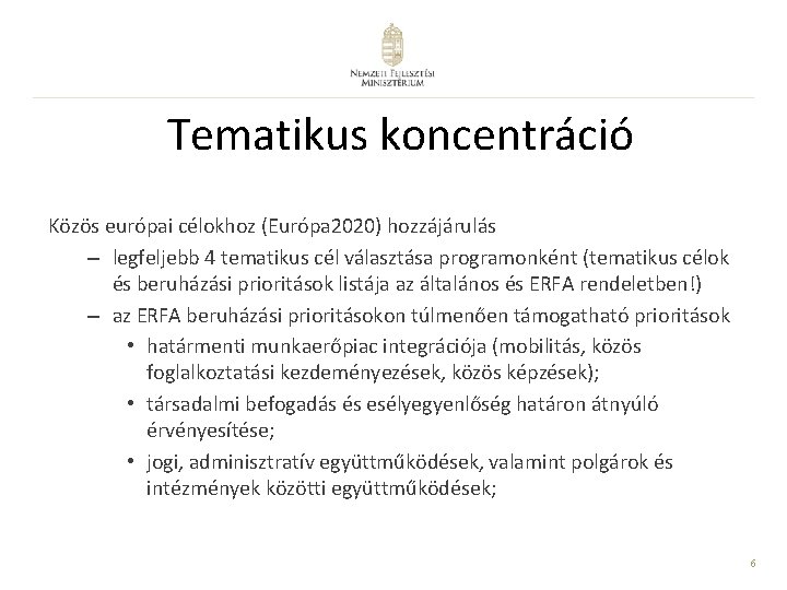 Tematikus koncentráció Közös európai célokhoz (Európa 2020) hozzájárulás – legfeljebb 4 tematikus cél választása