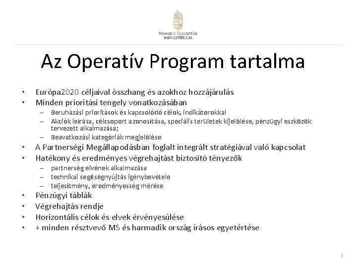 Az Operatív Program tartalma • • Európa 2020 céljaival összhang és azokhoz hozzájárulás Minden