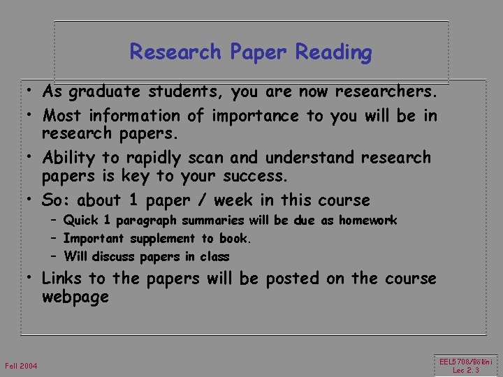 Research Paper Reading • As graduate students, you are now researchers. • Most information