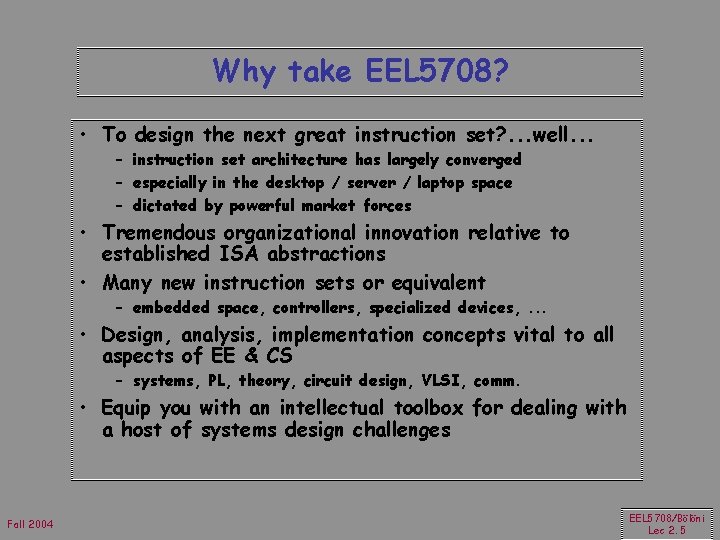 Why take EEL 5708? • To design the next great instruction set? . .