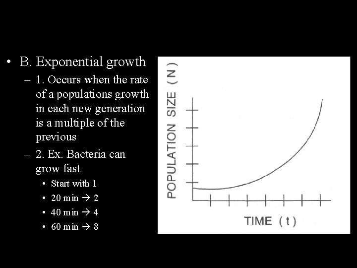  • B. Exponential growth – 1. Occurs when the rate of a populations