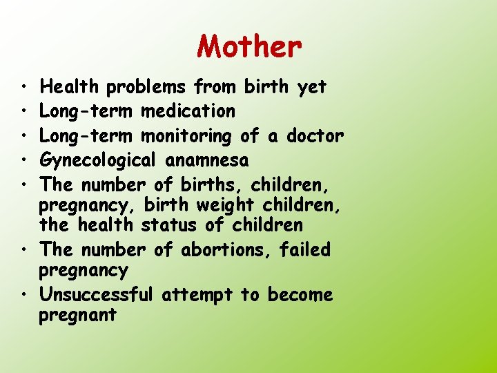 Mother • • • Health problems from birth yet Long-term medication Long-term monitoring of