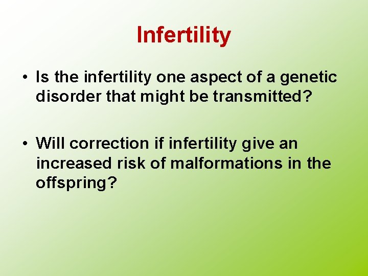 Infertility • Is the infertility one aspect of a genetic disorder that might be