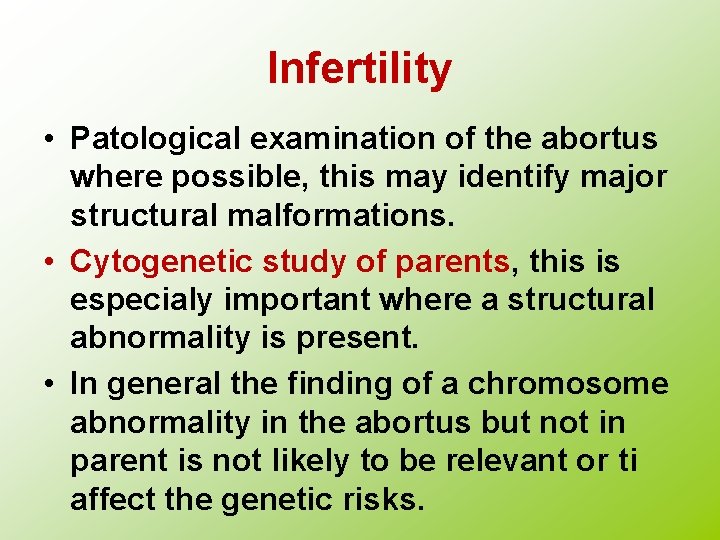 Infertility • Patological examination of the abortus where possible, this may identify major structural