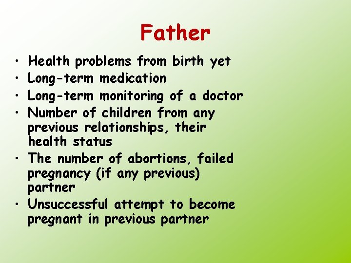 Father • • Health problems from birth yet Long-term medication Long-term monitoring of a