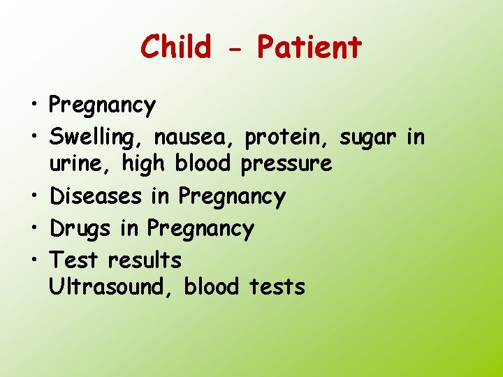Child - Patient • Pregnancy • Swelling, nausea, protein, sugar in urine, high blood
