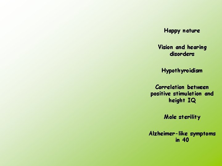 Happy nature Vision and hearing disorders Hypothyroidism Correlation between positive stimulation and height IQ