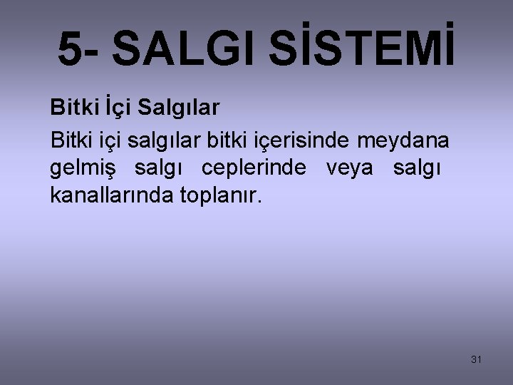 5 - SALGI SİSTEMİ Bitki İçi Salgılar Bitki içi salgılar bitki içerisinde meydana gelmiş