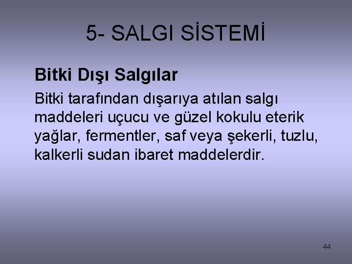 5 - SALGI SİSTEMİ Bitki Dışı Salgılar Bitki tarafından dışarıya atılan salgı maddeleri uçucu