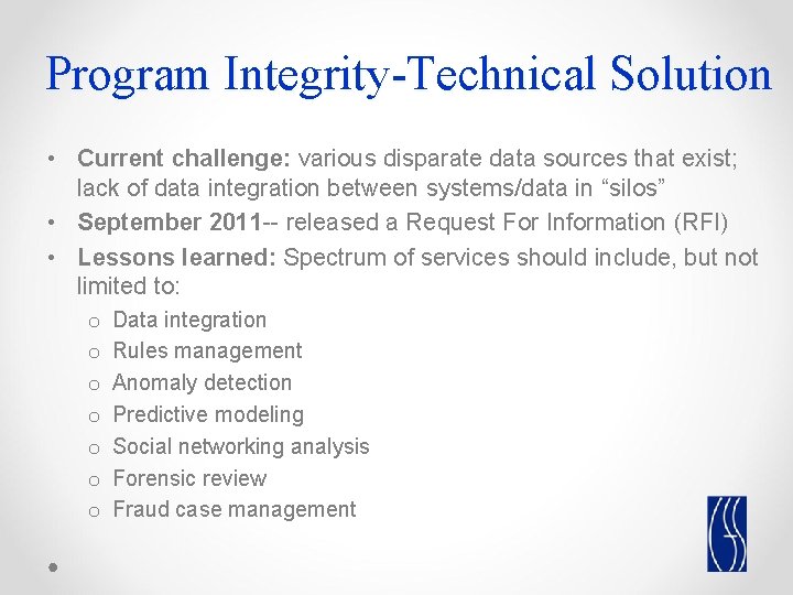 Program Integrity-Technical Solution • Current challenge: various disparate data sources that exist; lack of