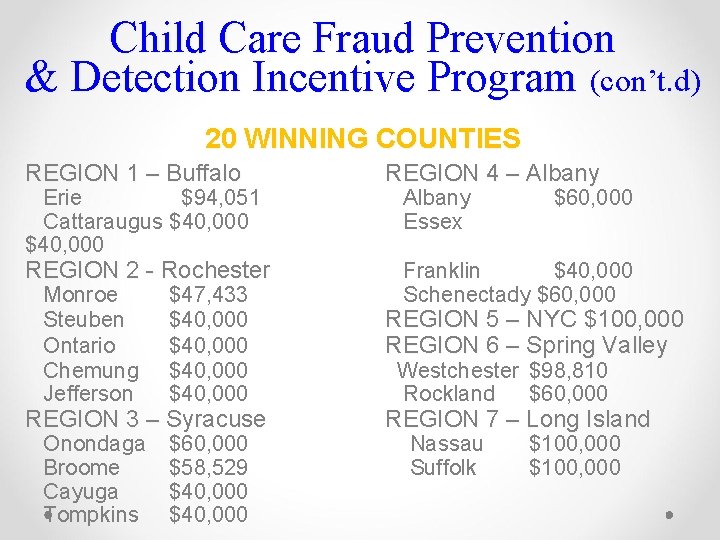 Child Care Fraud Prevention & Detection Incentive Program (con’t. d) 20 WINNING COUNTIES REGION