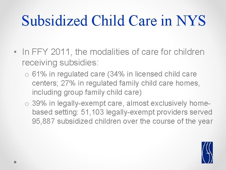Subsidized Child Care in NYS • In FFY 2011, the modalities of care for