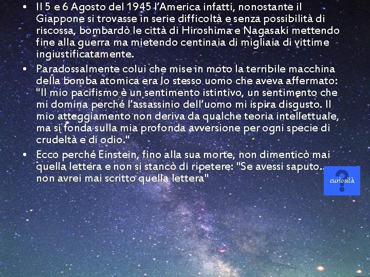  • Il 5 e 6 Agosto del 1945 l’America infatti, nonostante il Giappone