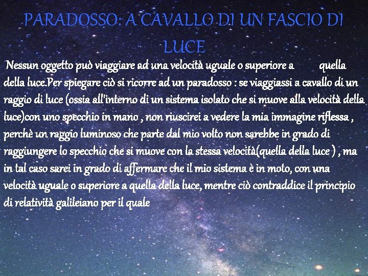 PARADOSSO: A CAVALLO DI UN FASCIO DI LUCE Nessun oggetto può viaggiare ad una