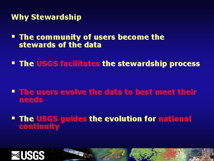 Why Stewardship § The community of users become the stewards of the data §