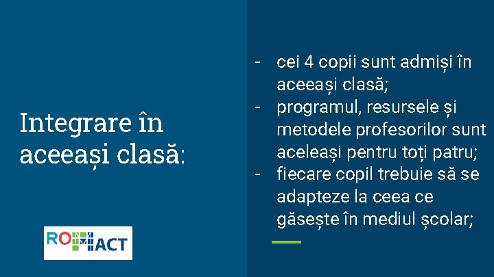 Integrare în aceeași clasă: - cei 4 copii sunt admiși în aceeași clasă; -