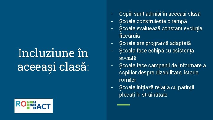 - Incluziune în aceeași clasă: - - Copiii sunt admiși în aceeași clasă Școala